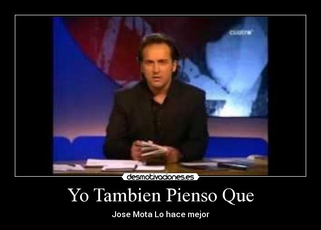 Yo Tambien Pienso Que - 