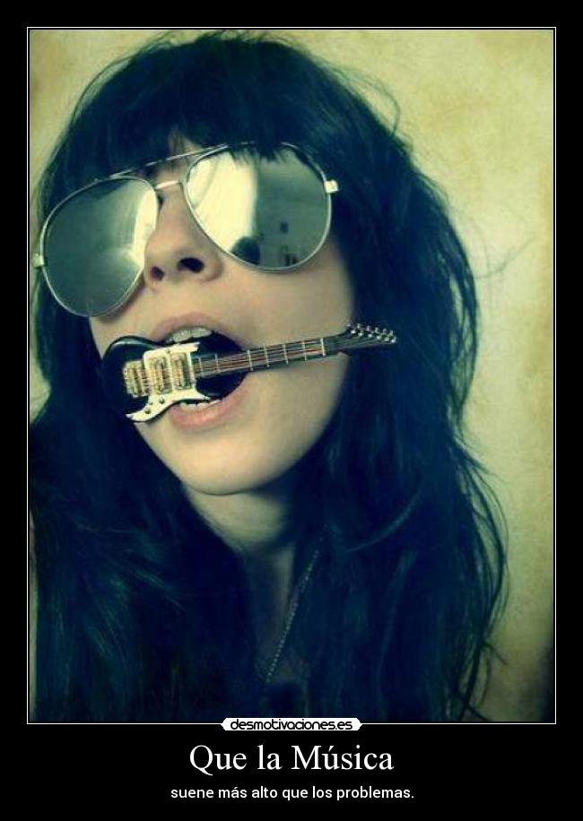 Que la Música - suene más alto que los problemas.