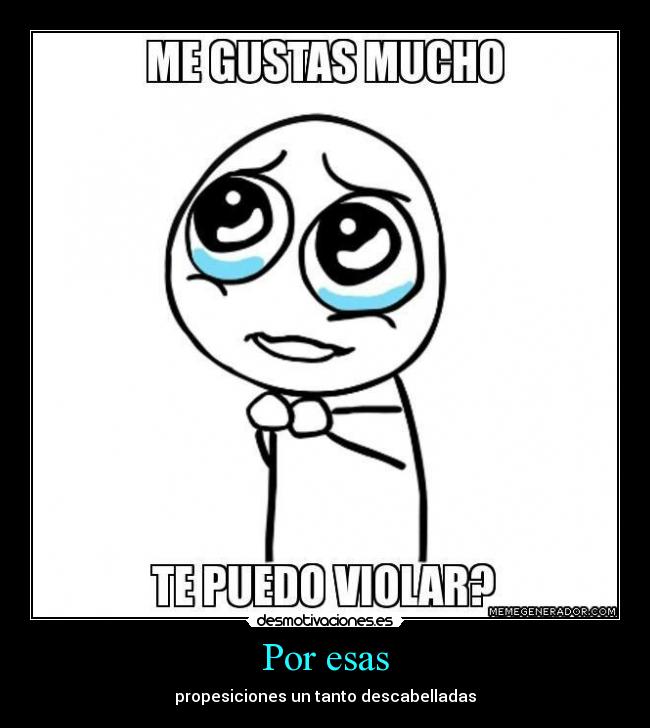 Por esas - propesiciones un tanto descabelladas