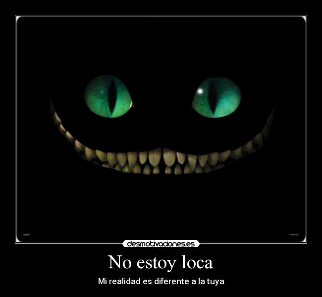 No estoy loca - Mi realidad es diferente a la tuya