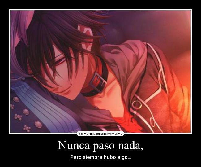 Nunca paso nada, - Pero siempre hubo algo...