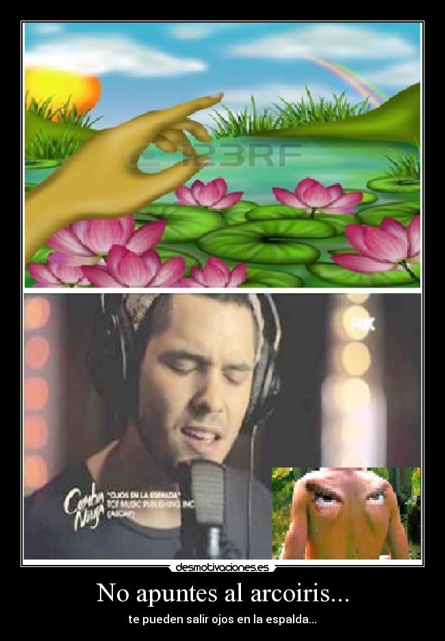 No apuntes al arcoiris... - 