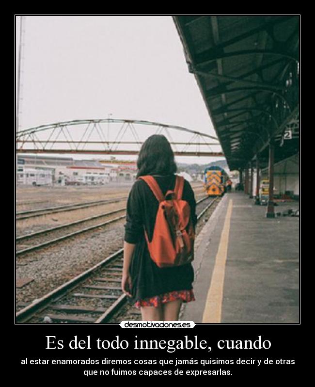 Es del todo innegable, cuando -