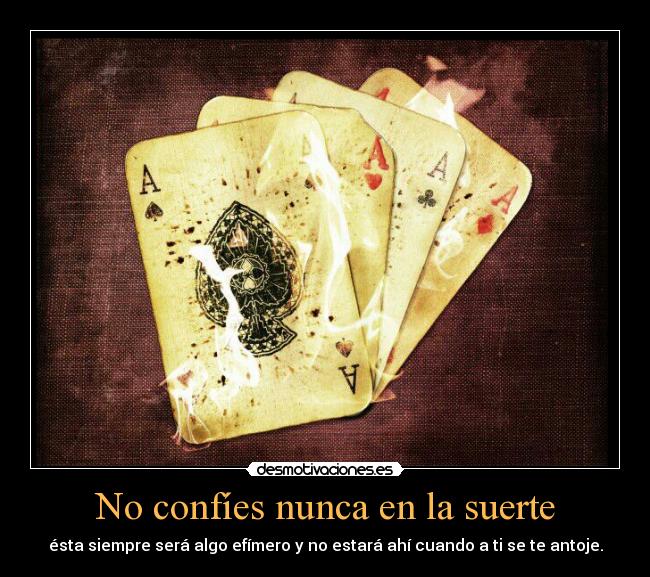 No confíes nunca en la suerte - 