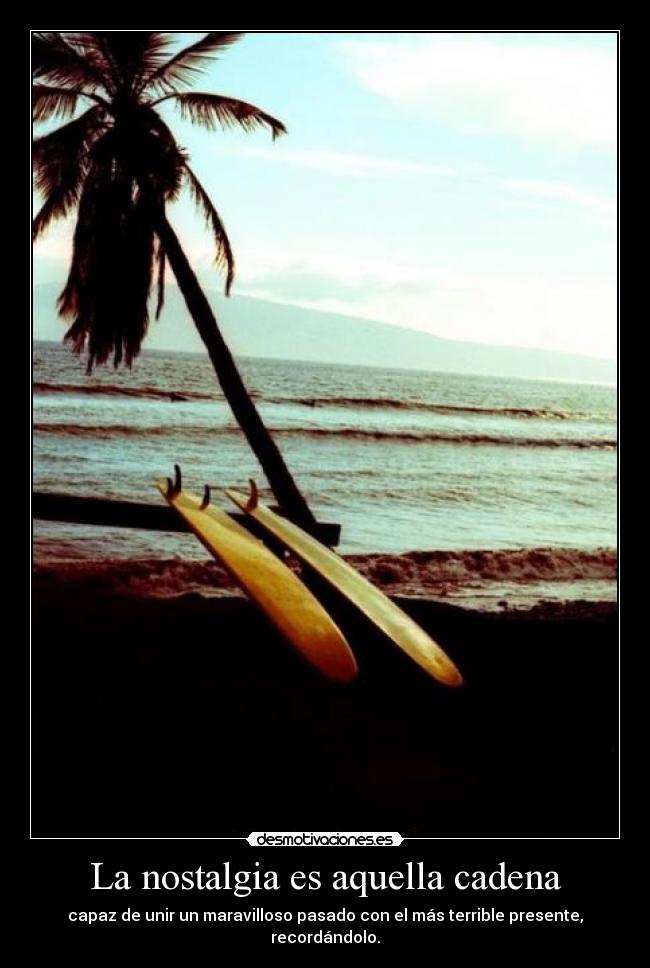 La nostalgia es aquella cadena - 