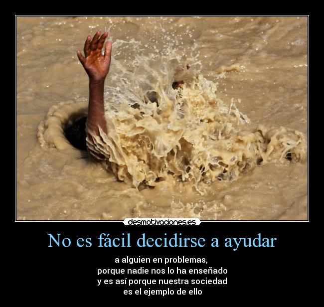 No es fácil decidirse a ayudar - 