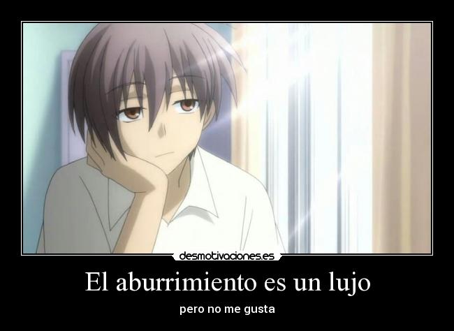 El aburrimiento es un lujo - 