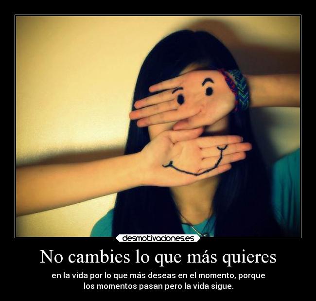 No cambies lo que más quieres - 