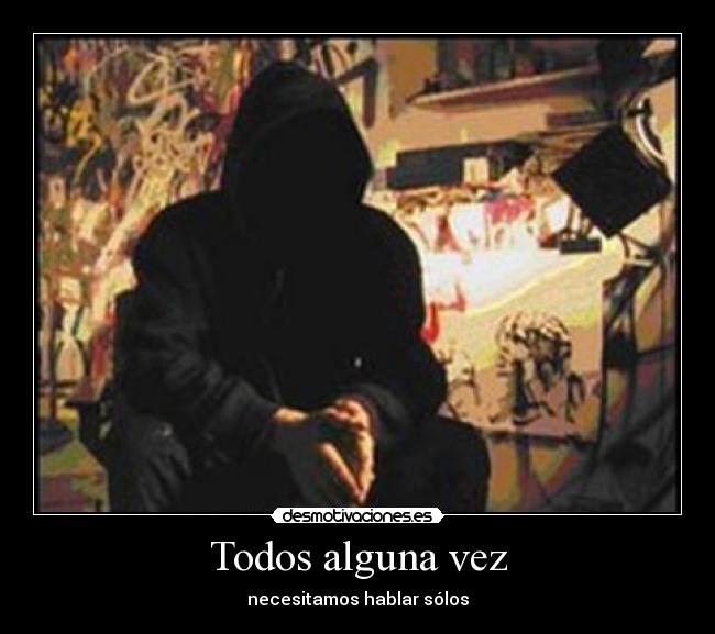 Todos alguna vez - necesitamos hablar sólos