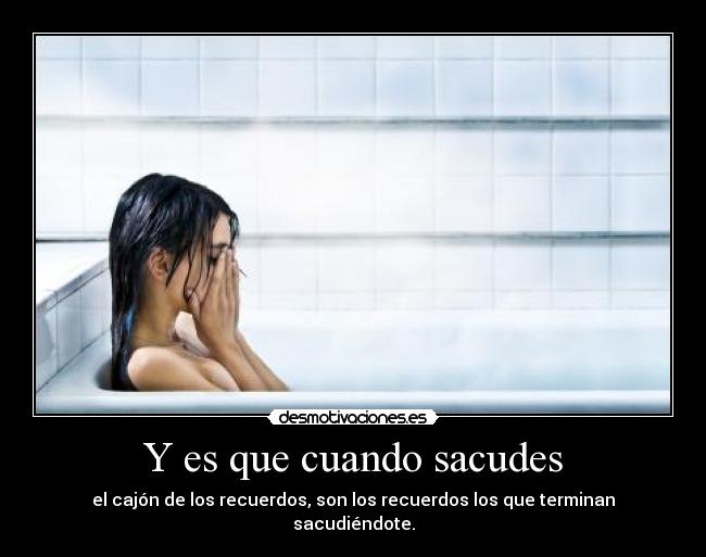 Y es que cuando sacudes - 