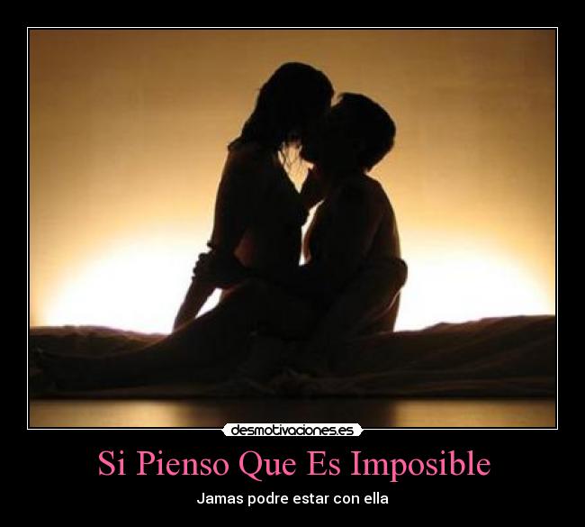 Si Pienso Que Es Imposible - Jamas podre estar con ella