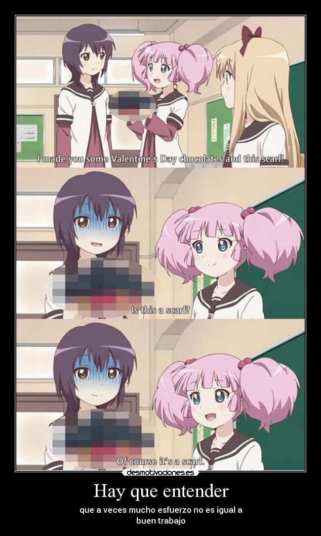 Hay que entender - que a veces mucho esfuerzo no es igual a
buen trabajo