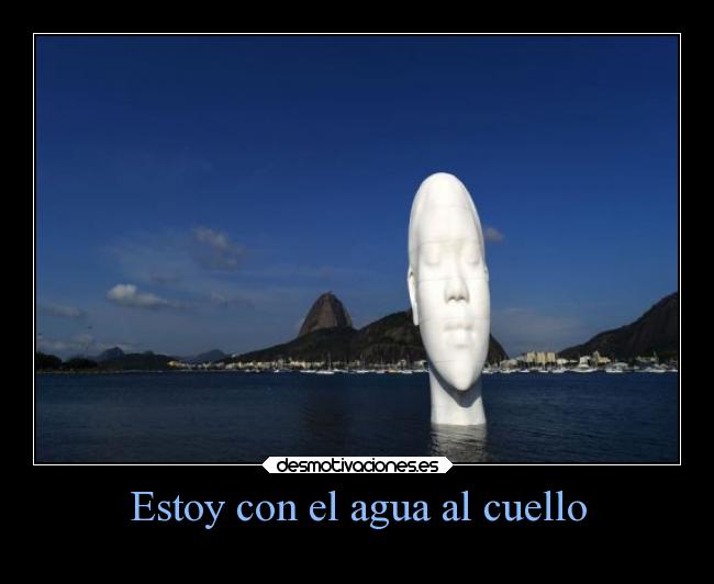 Estoy con el agua al cuello - 