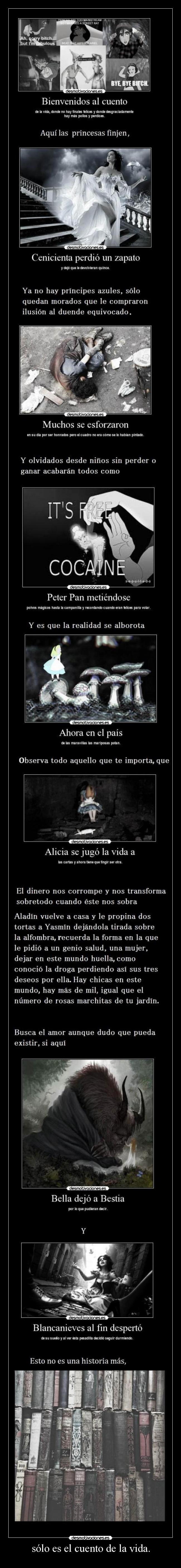 sólo es el cuento de la vida. -