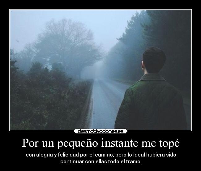 Por un pequeño instante me topé - 