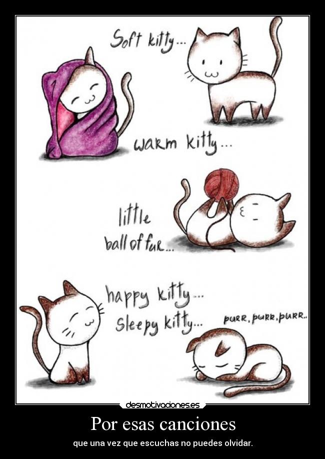 Por esas canciones - que una vez que escuchas no puedes olvidar.