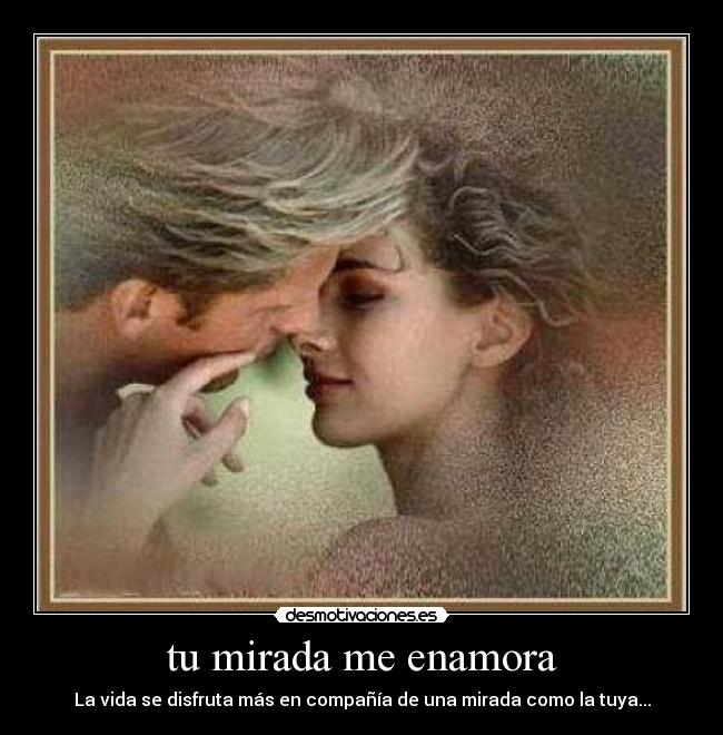 tu mirada me enamora -