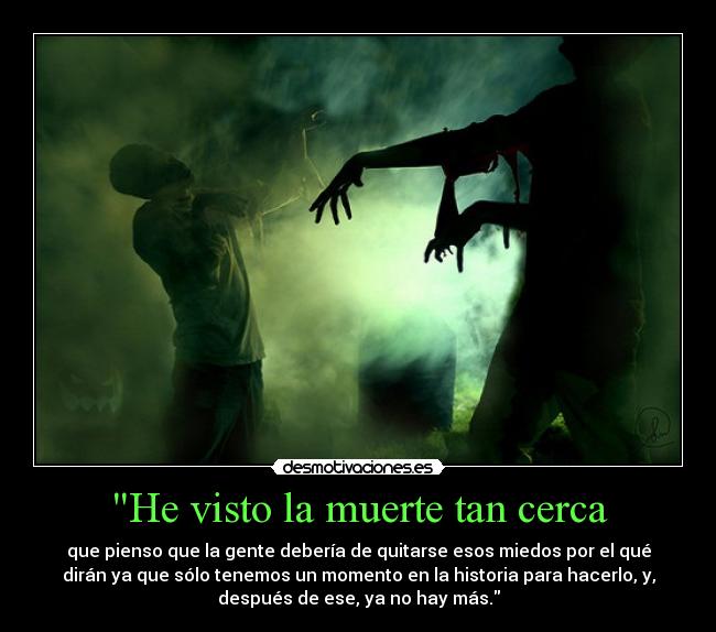 He visto la muerte tan cerca -