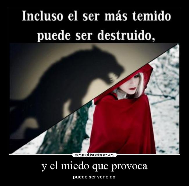 y el miedo que provoca - puede ser vencido.