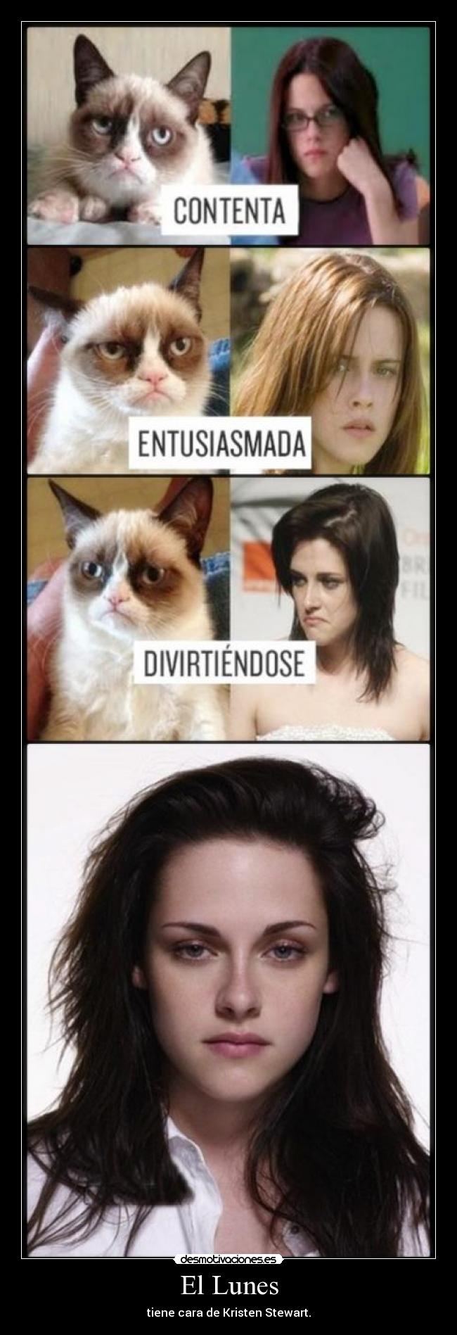 El Lunes - tiene cara de Kristen Stewart.