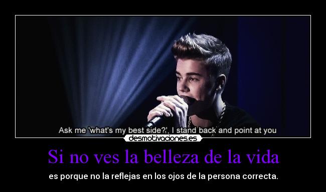 Si no ves la belleza de la vida - 