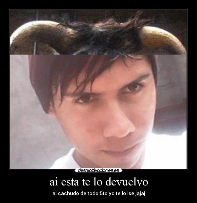 ai esta te lo devuelvo -