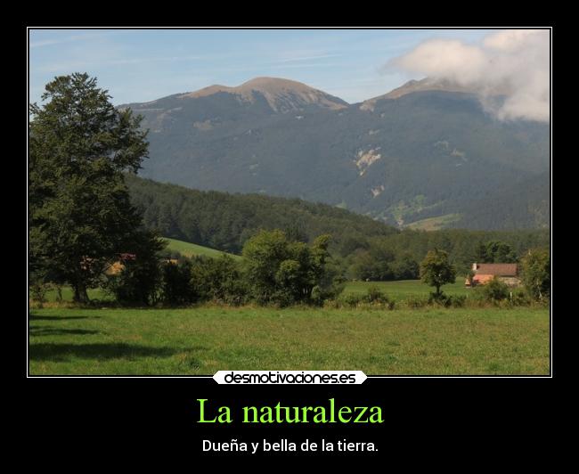 La naturaleza - Dueña y bella de la tierra.