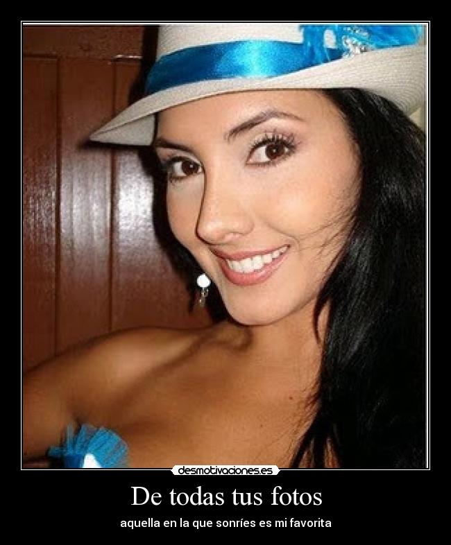 De todas tus fotos - aquella en la que sonríes es mi favorita