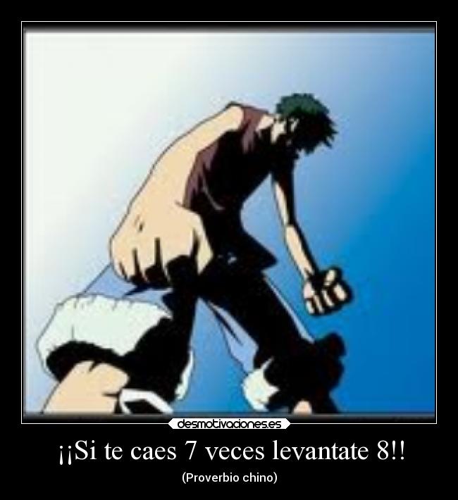 ¡¡Si te caes 7 veces levantate 8!! -