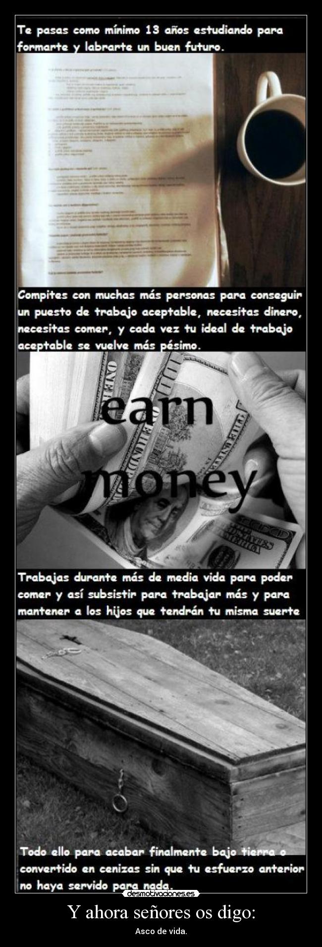 Y ahora señores os digo: - Asco de vida.