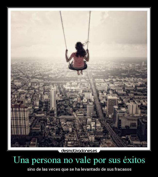 carteles una persona vale por sus exitos sino por sus fracasos vida desmotivaciones