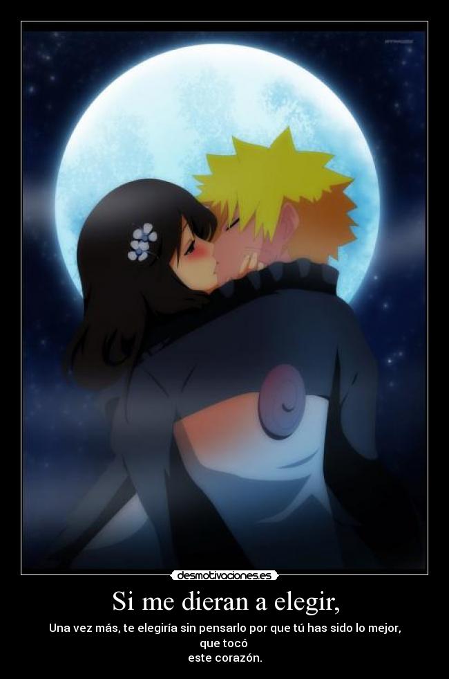 Si me dieran a elegir, - Una vez más, te elegiría sin pensarlo por que tú has sido lo mejor, que tocó
este corazón.
