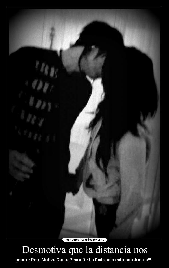 Desmotiva que la distancia nos -