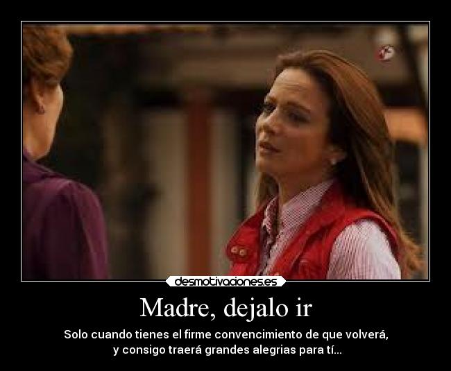 Madre, dejalo ir - 