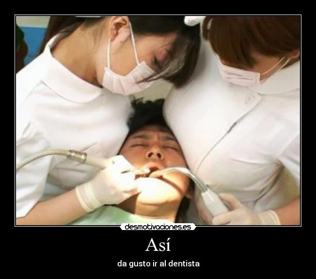 Así - da gusto ir al dentista