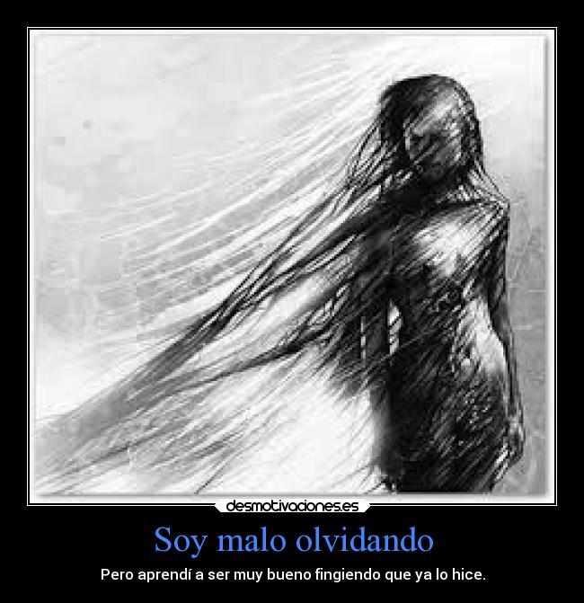 Soy malo olvidando -