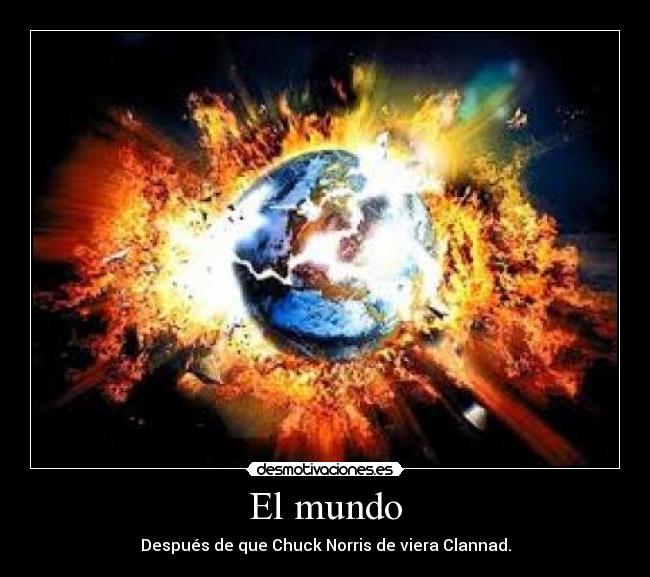 El mundo - Después de que Chuck Norris de viera Clannad.
