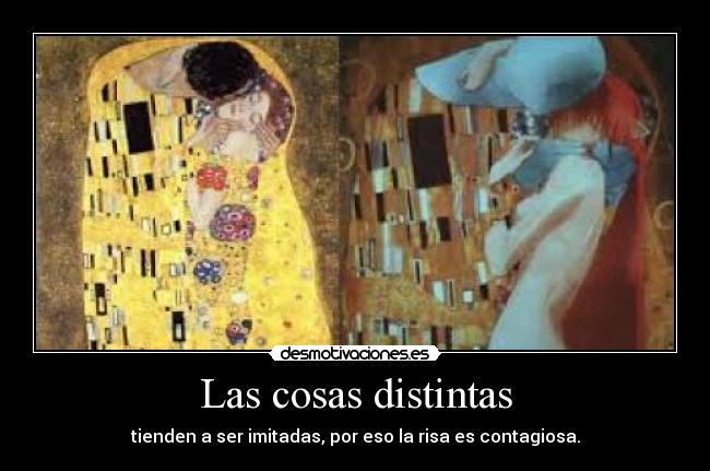 Las cosas distintas - tienden a ser imitadas, por eso la risa es contagiosa.
