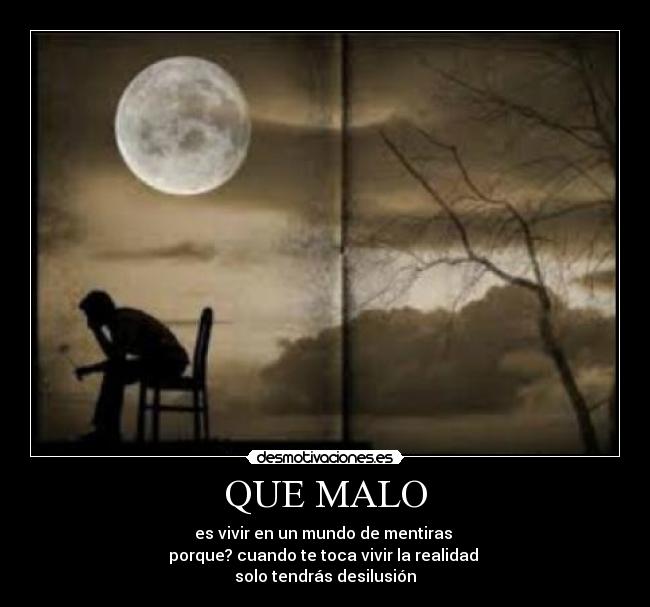 QUE MALO -