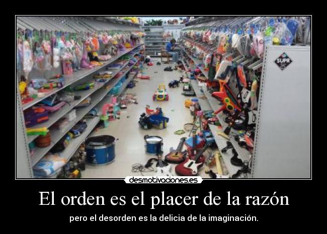 El orden es el placer de la razón -