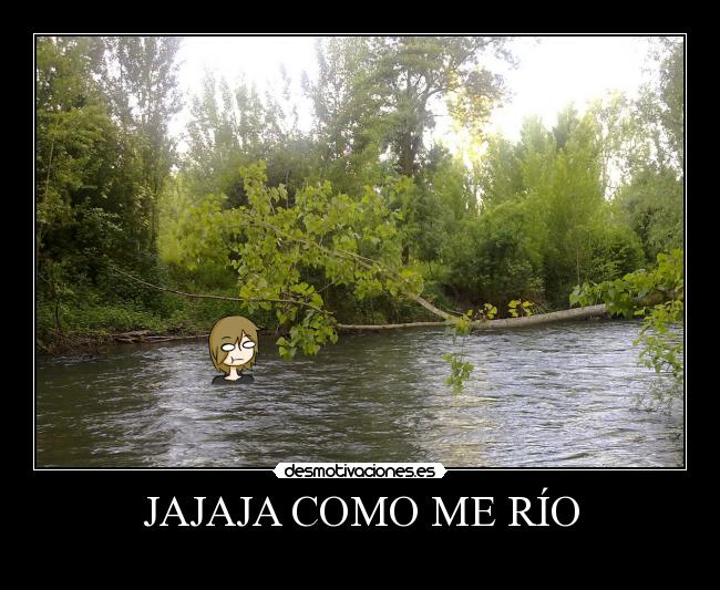 JAJAJA COMO ME RÍO -