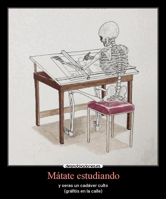 Mátate estudiando -