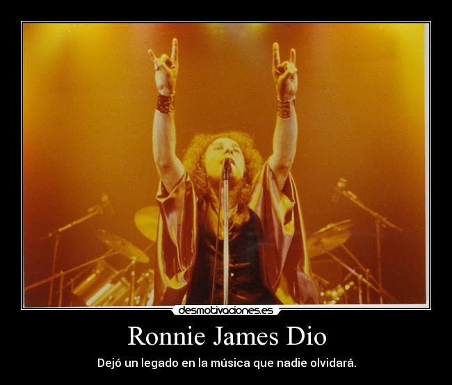 Ronnie James Dio - Dejó un legado en la música que nadie olvidará.
