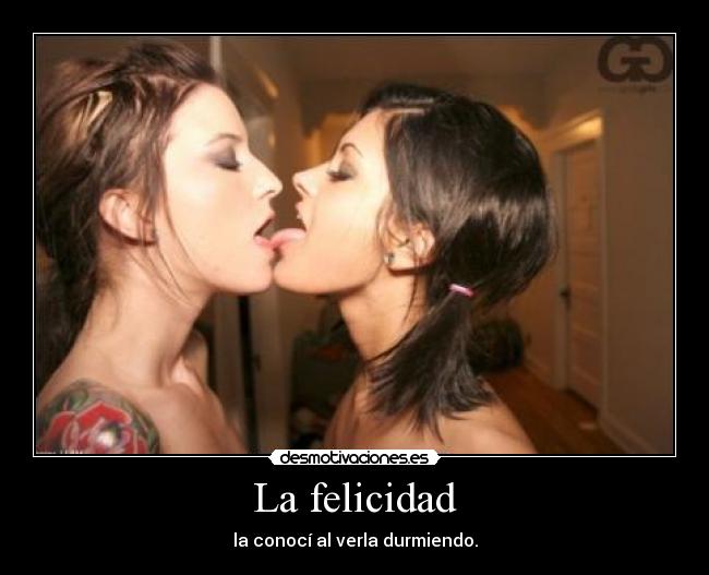 La felicidad - la conocí al verla durmiendo.