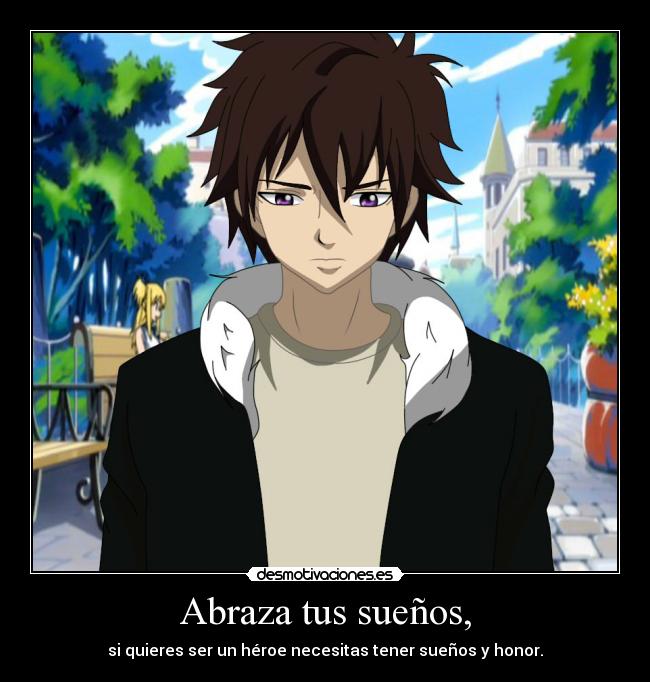 Abraza tus sueños, - si quieres ser un héroe necesitas tener sueños y honor.