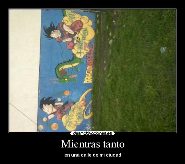 Mientras tanto - en una calle de mi ciudad