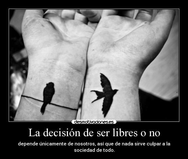 La decisión de ser libres o no -