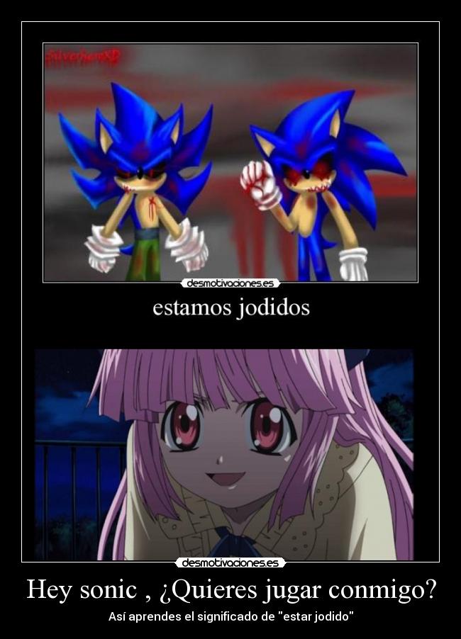 Hey sonic , ¿Quieres jugar conmigo? -