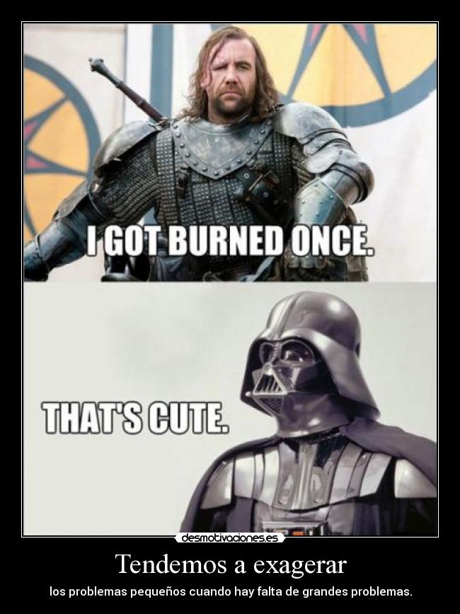 Tendemos a exagerar - 