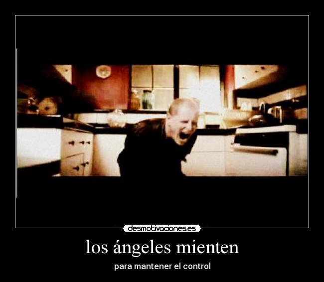 los ángeles mienten - para mantener el control